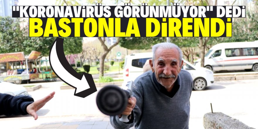 Eve gitmek istemeyen amcadan bastonlu direniş!