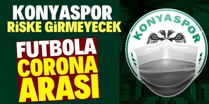 Konyaspor'dan coronavirüs açıklaması