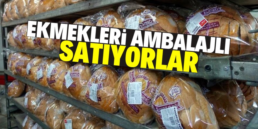 Ekmekte ambalajlı satışlar başladı