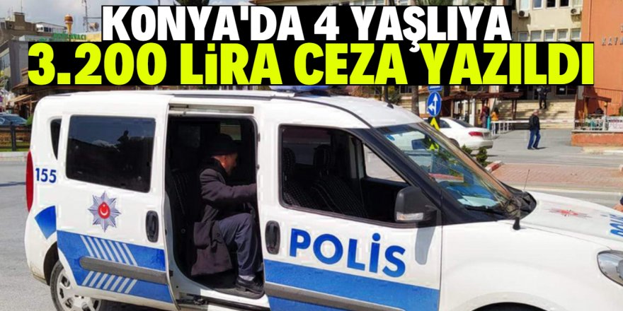 Konya'da 65 yaş üstü vatandaşlara ceza yazıldı