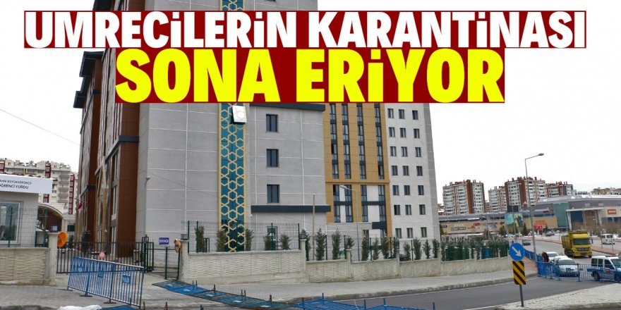 Konya’daki umrecilerin 14 gün karantina süresi sona eriyor