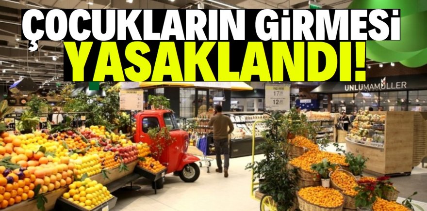 Market ve pazar yerlerine çocukların girmesi yasaklandı