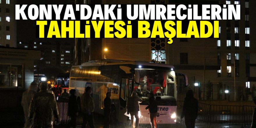 Konya’da test sonucu negatif çıkan umrecilerin tahliyesi başladı