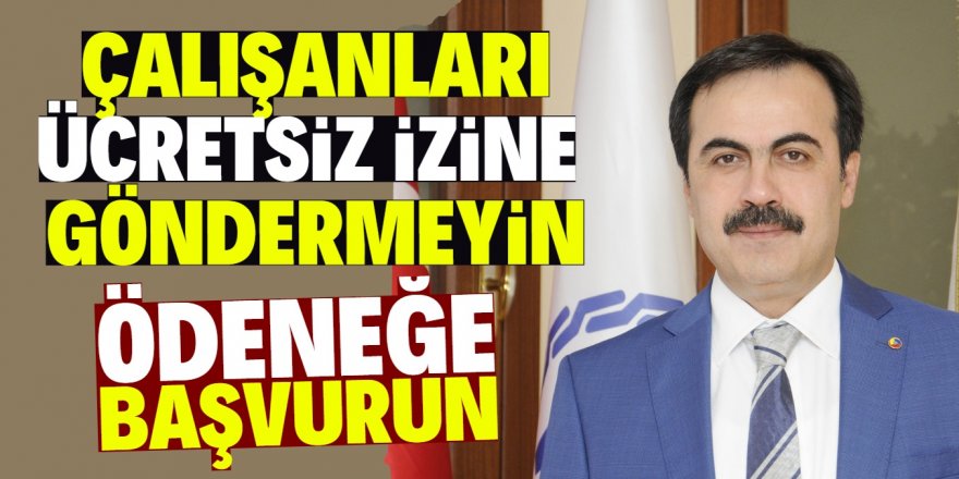 Öztürk’ten işletmelere "Kısa Çalışma Ödeneği" çağrısı