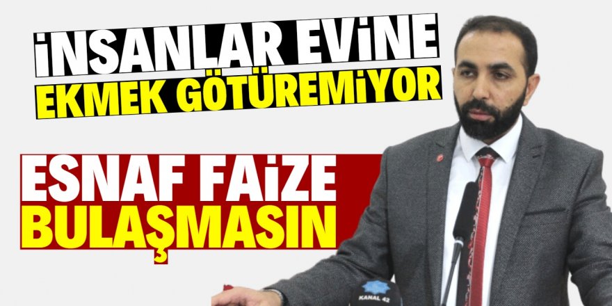 Esnafımız faizli krediye mahkum edilmesin!