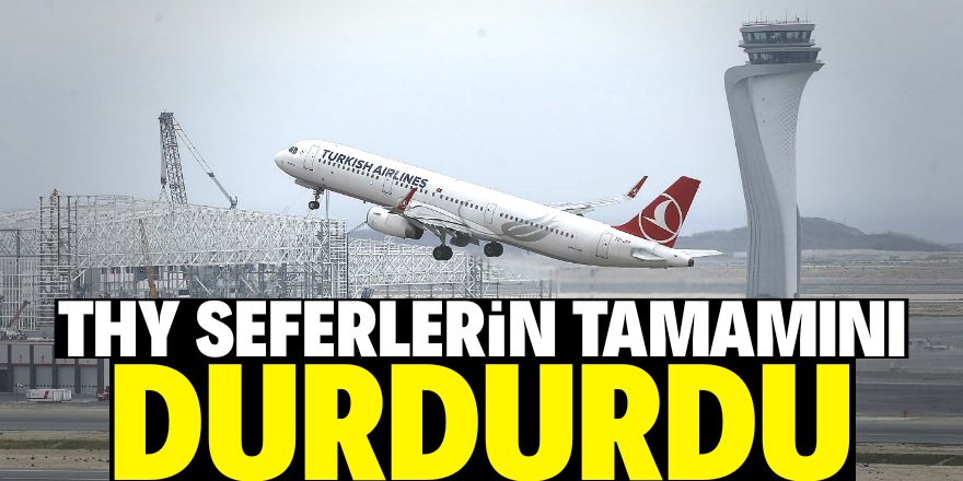 THY 14 büyükşehire uçuşları durdurdu