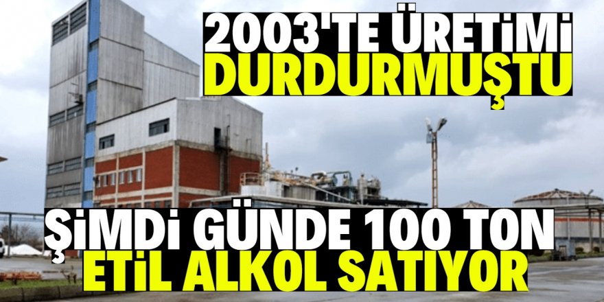 14 yıl atıl kalan etil alkol fabrikası imdada yetişti