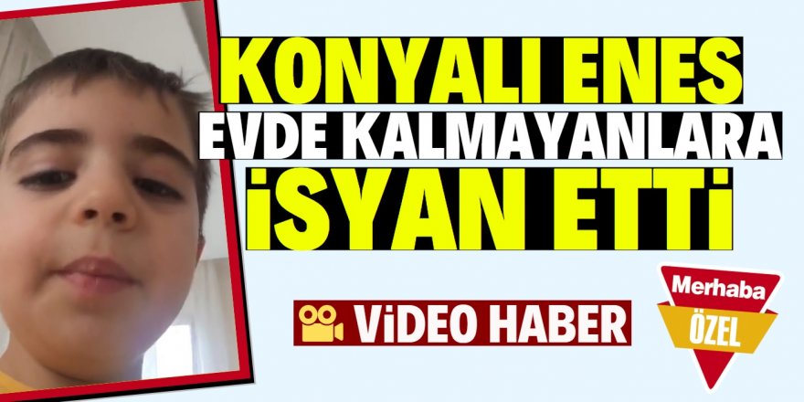 Konyalı Enes'ten "Evden çıkmayın" isyanı