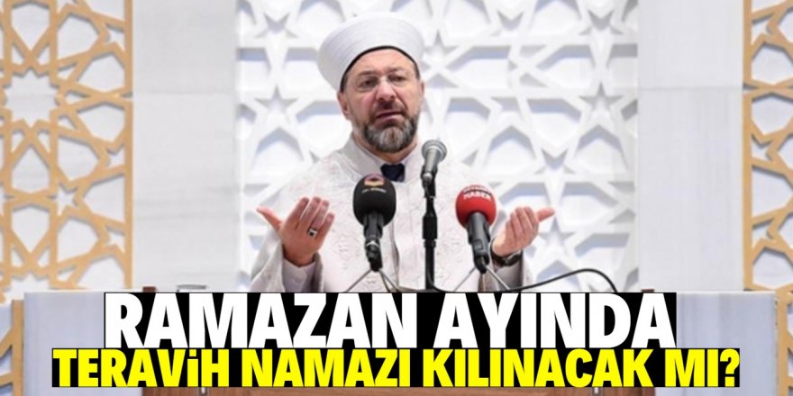 Diyanet İşleri Başkanı açıkladı: Ramazan'da camiler açık olacak mı?