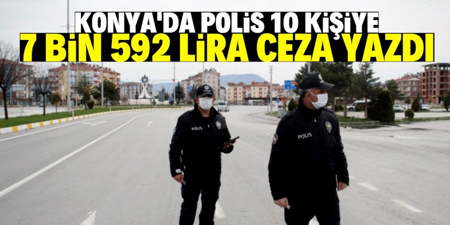 Konya'da yasağa uymayan 10 kişiye ceza