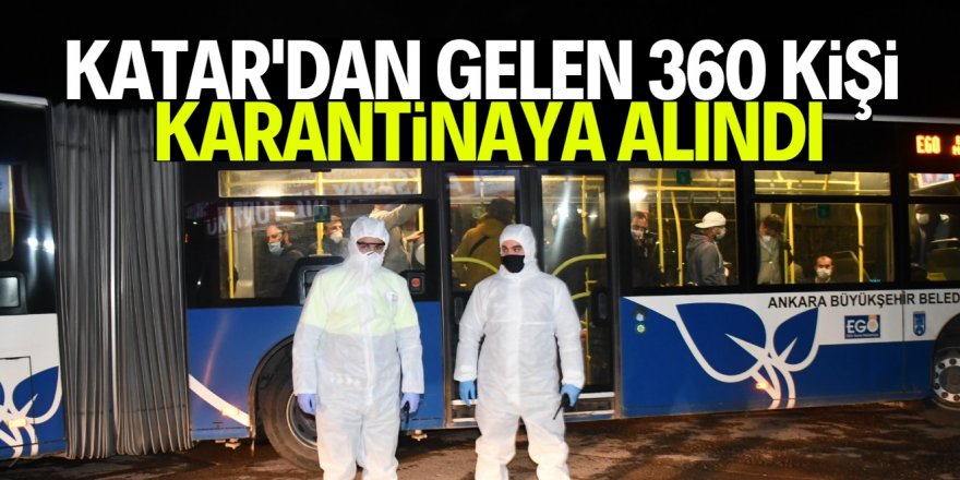 Katar’dan gelen 360 Türk vatandaşı karantinaya alındı