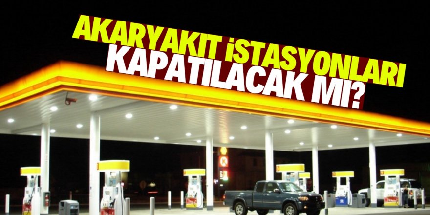 Yeni koronavirüs tedbiri: Akaryakıt istasyonları kapatılacak mı?