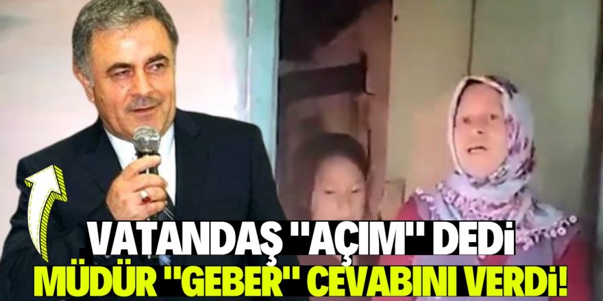 "Çocuklarımız aç" diyen vatandaşa ahlaksız cevap!