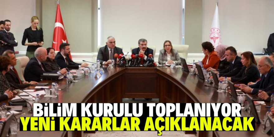 Bilim Kurulu toplanıyor: Bakan açıklama yapacak