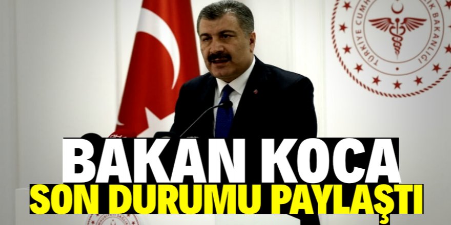 Bakan Koca son verileri açıkladı