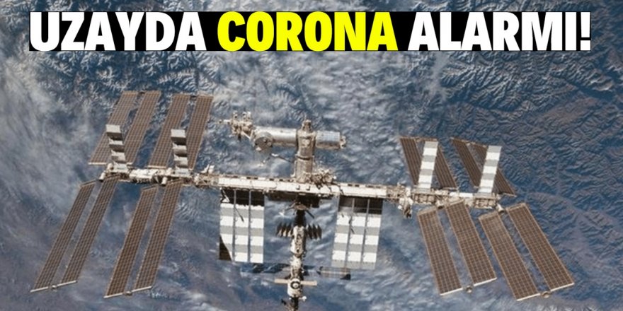 Uzay istasyonunda corona virüs alarmı