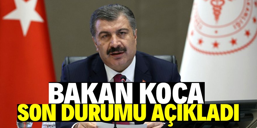 Bakan Koca açıkladı: İşte yeni vaka ve vefat sayıları