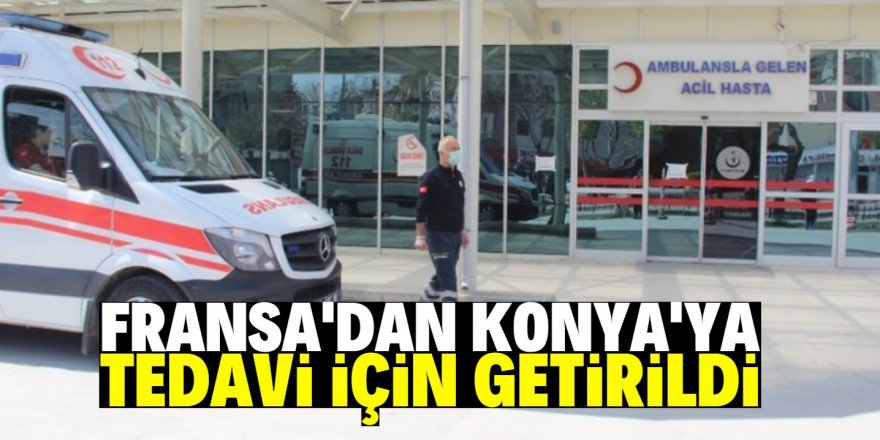 Fransa’da fişi çekilmek istenen hasta ambulans uçakla Konya’ya getirildi