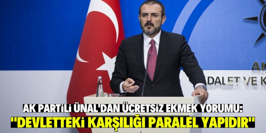 AK Parti'li Ünal ücretsiz ekmek dağıtımını "Paralel Yapı"ya bağladı