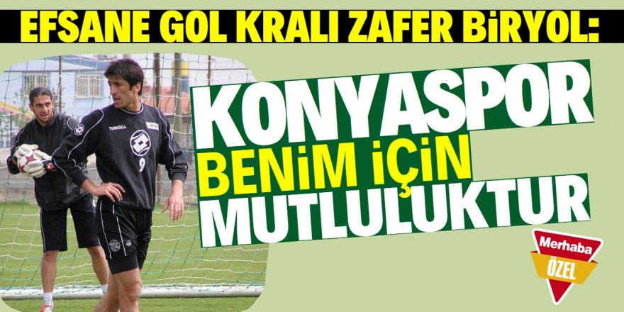 Konyaspor'un efsane gol kralı: Zafer Biryol