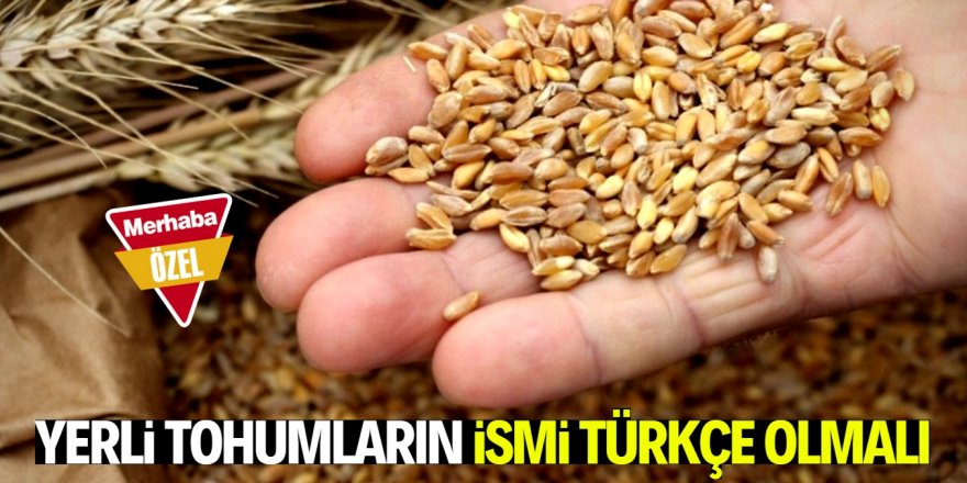 Yerli tohumların isimleri değişmesin   