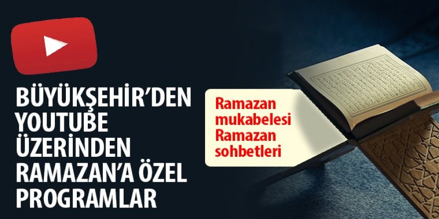 Büyükşehir Belediyesinden Ramazan’a özel programlar