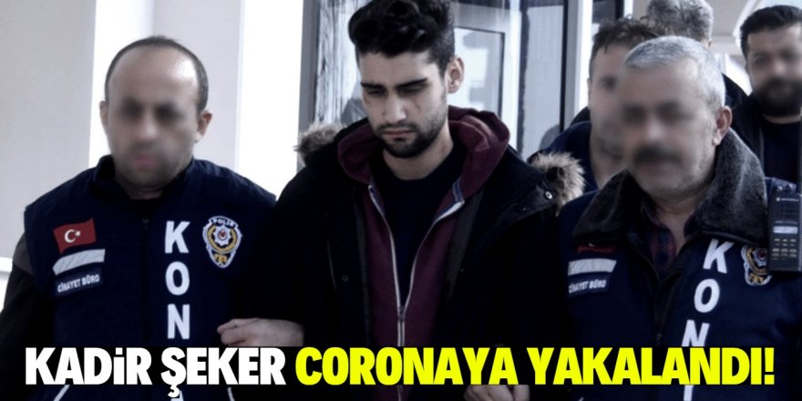 Kadir Şeker’in korona virüs testi pozitif çıktı!