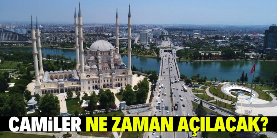 Camiler ne zaman açılacak?