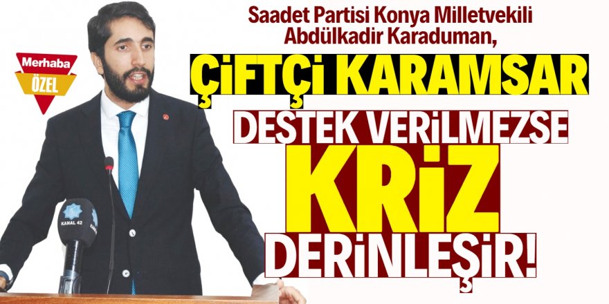 Türkiye'de tarım sekteye uğratıldı!