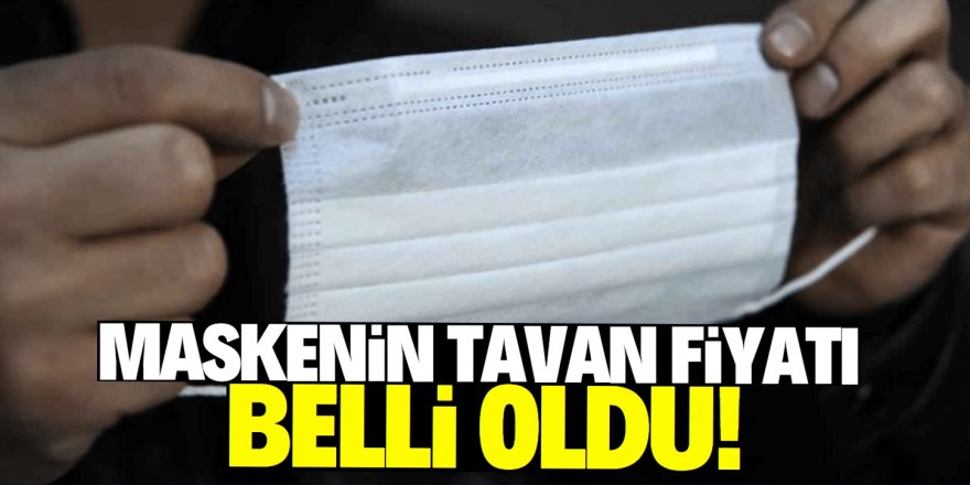 Maskenin fiyatı belli oldu!