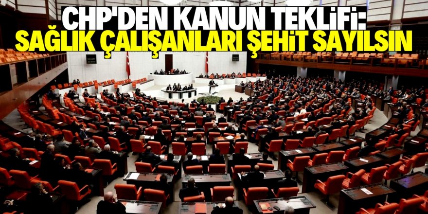 Sağlık çalışanlarının görev şehidi sayılabilmesi için kanun teklifi