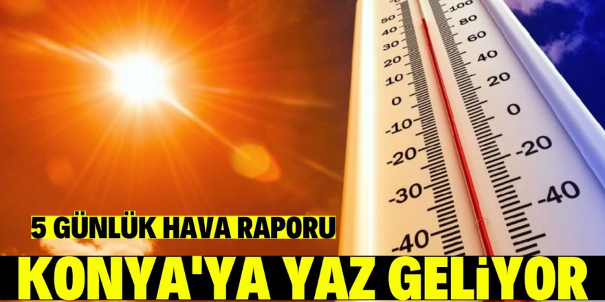 Konya'da hava ısınıyor!