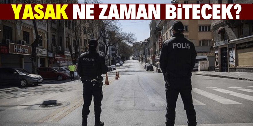 20 yaş altı sokağa çıkma yasağı ne zaman bitecek?