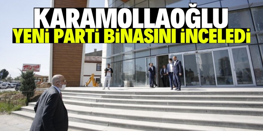 Karamollaoğlu yeni binayı inceledi