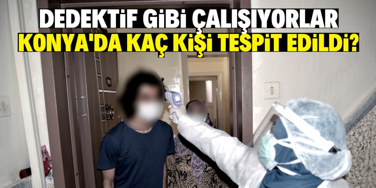 Konya’da korona virüs şüphelisi kaç kişi tespit edildi?