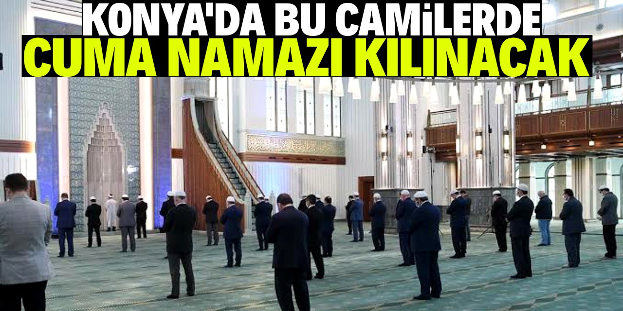 Konya'da Cuma Namazı kılınacak camiler (Tam Liste)