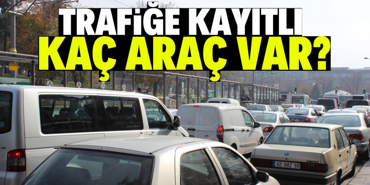 Konya’da trafiğe kayıtlı kaç araç var? (2020)