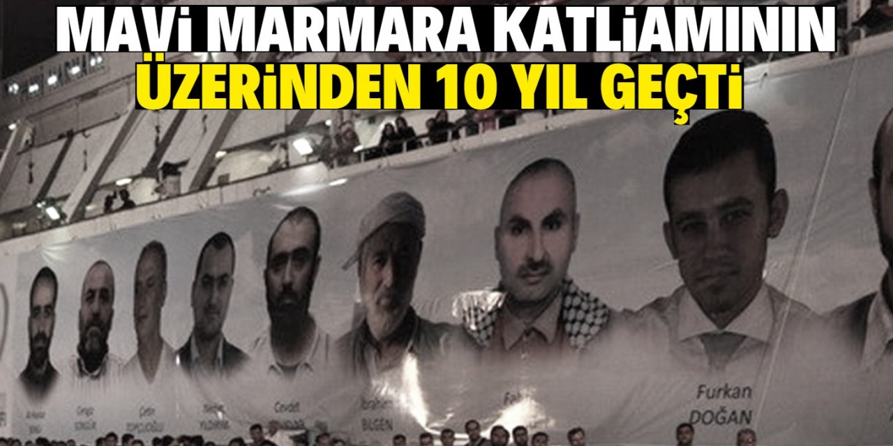 Mavi Marmara katliamı 10 yaşında