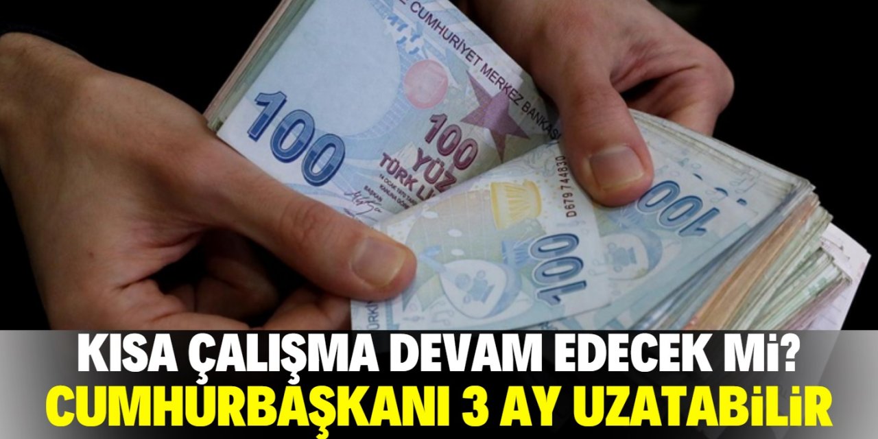 Kısa çalışma ödeneği süresi uzatılacak mı?