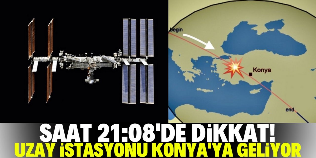 Konya’ya Uluslararası Uzay İstasyonu geliyor!