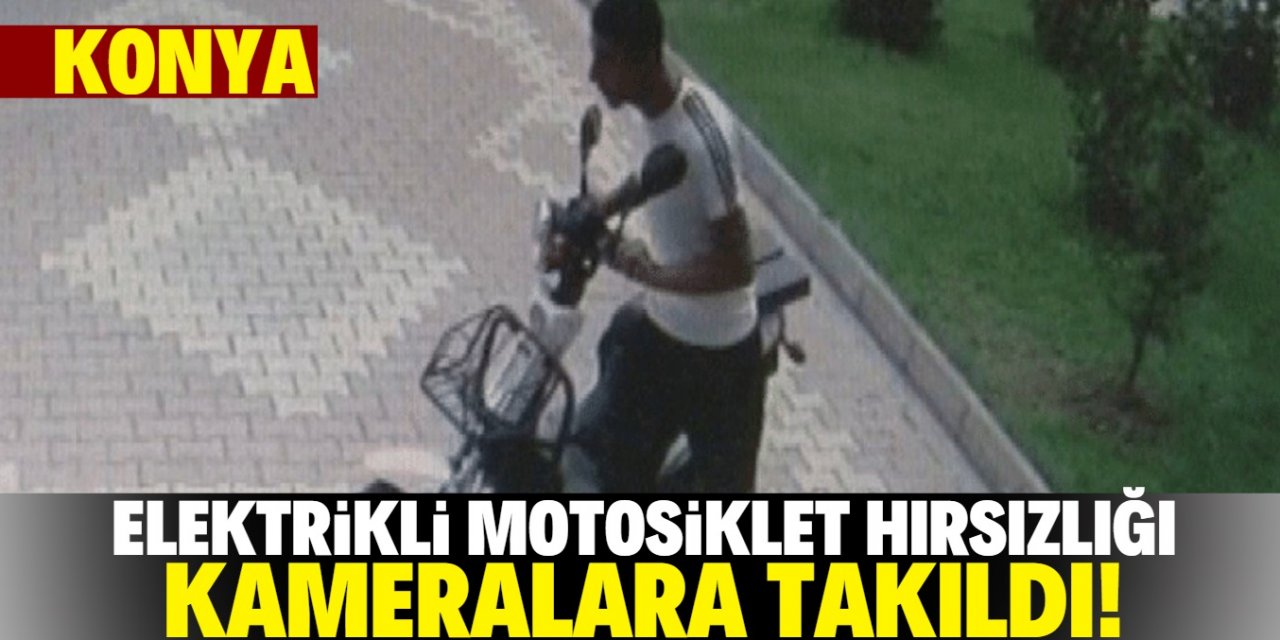 Konya'da güpegündüz elektrikli motosikleti çaldılar!