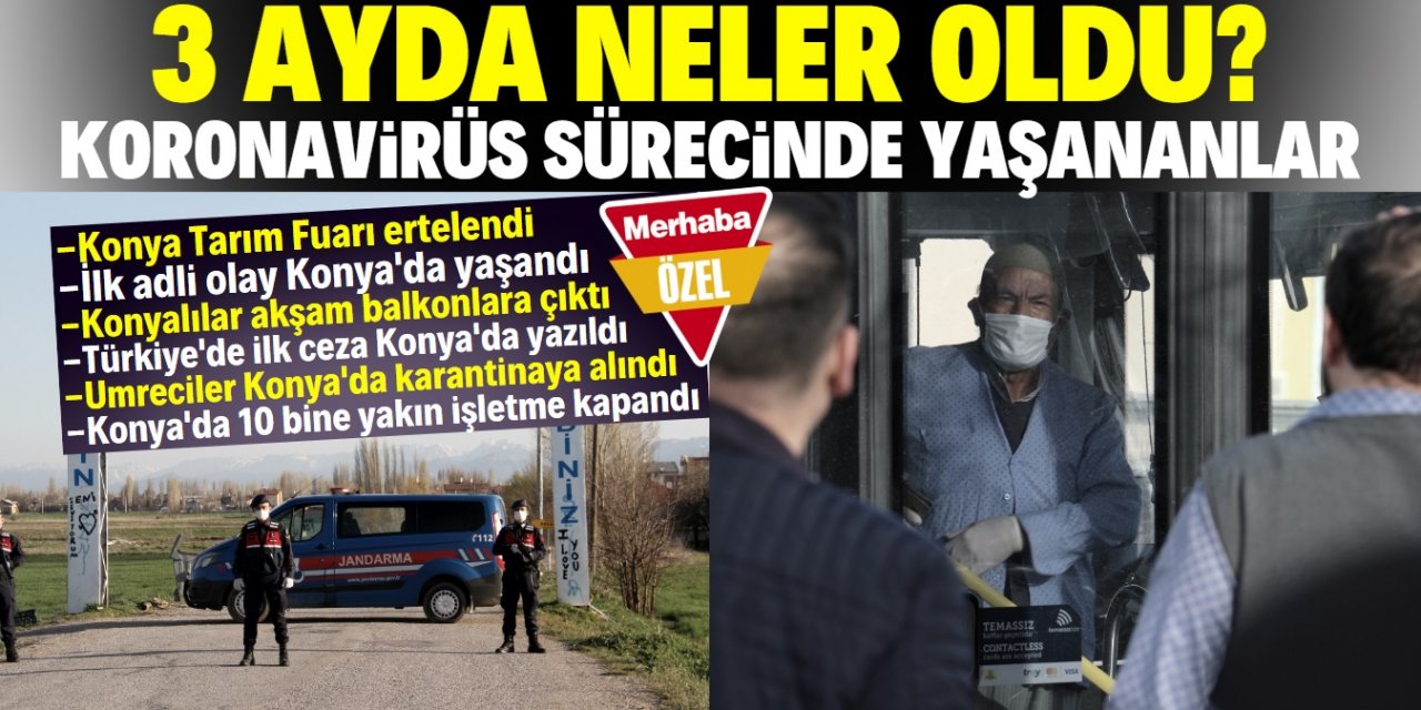 Konya 'koronavirüs sürecinde' neler yaşadı?