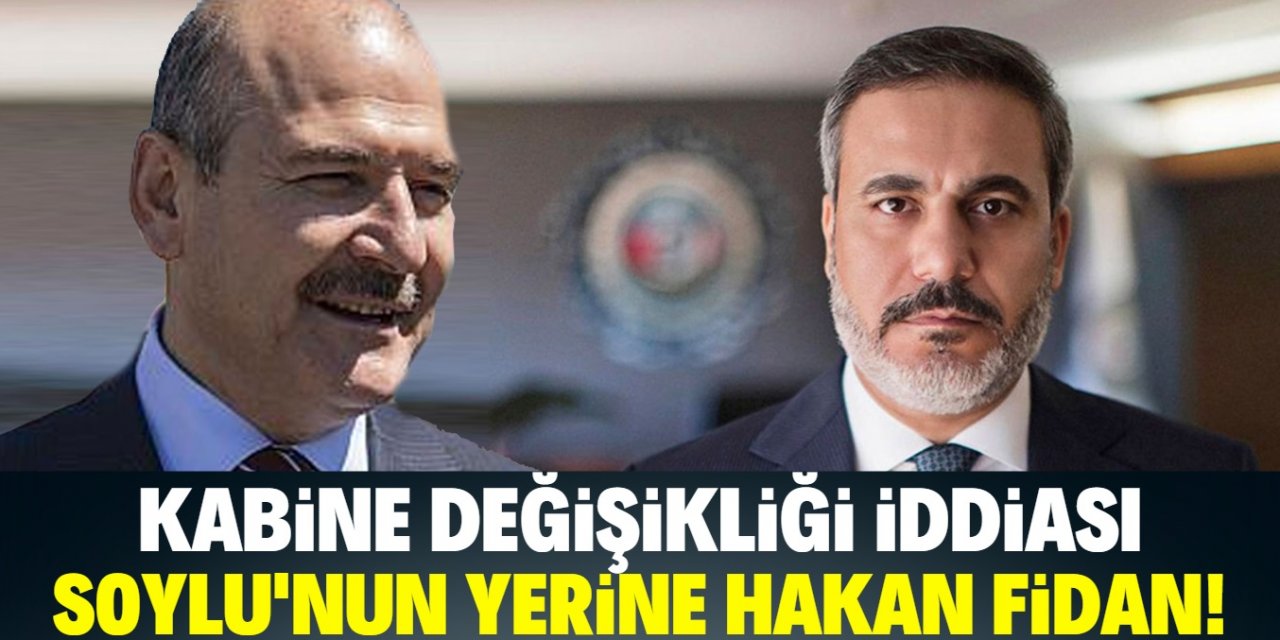 Süleyman Soylu'nun yerine Hakan Fidan mı getirilecek?