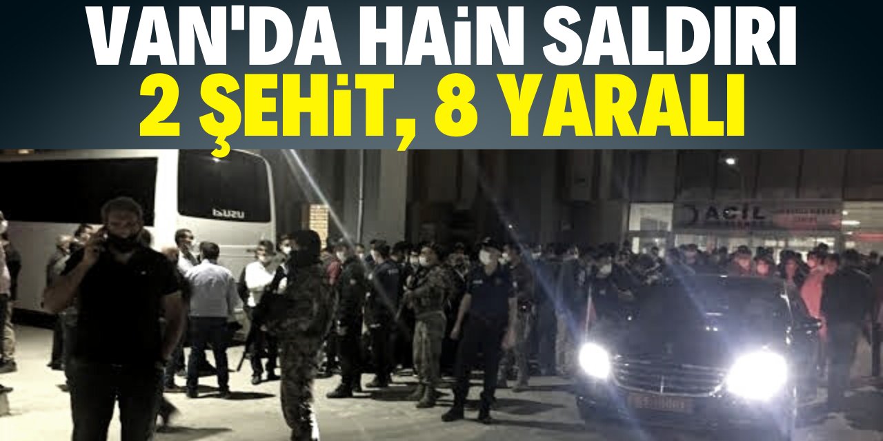 Van'da alçak saldırı: 2 şehit, 8 yaralı