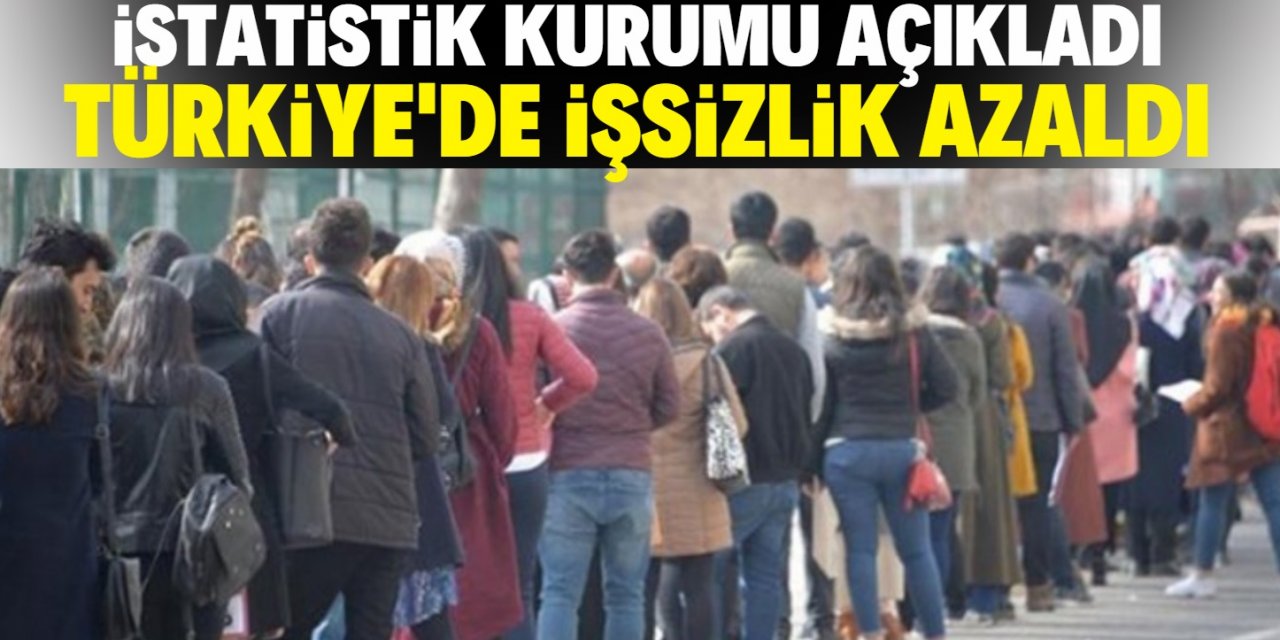 TÜİK açıkladı: Türkiye'de işsizlik azaldı!