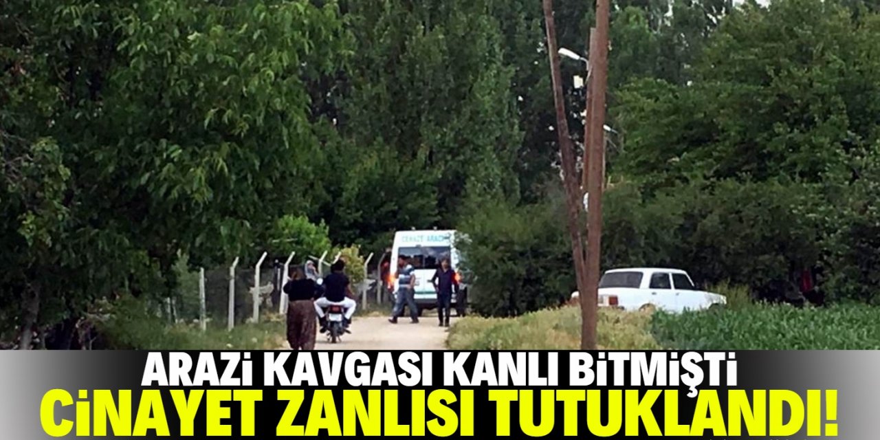 Konya’da arazi kavgası kanlı bitmişti! Cinayet zanlısı tutuklandı