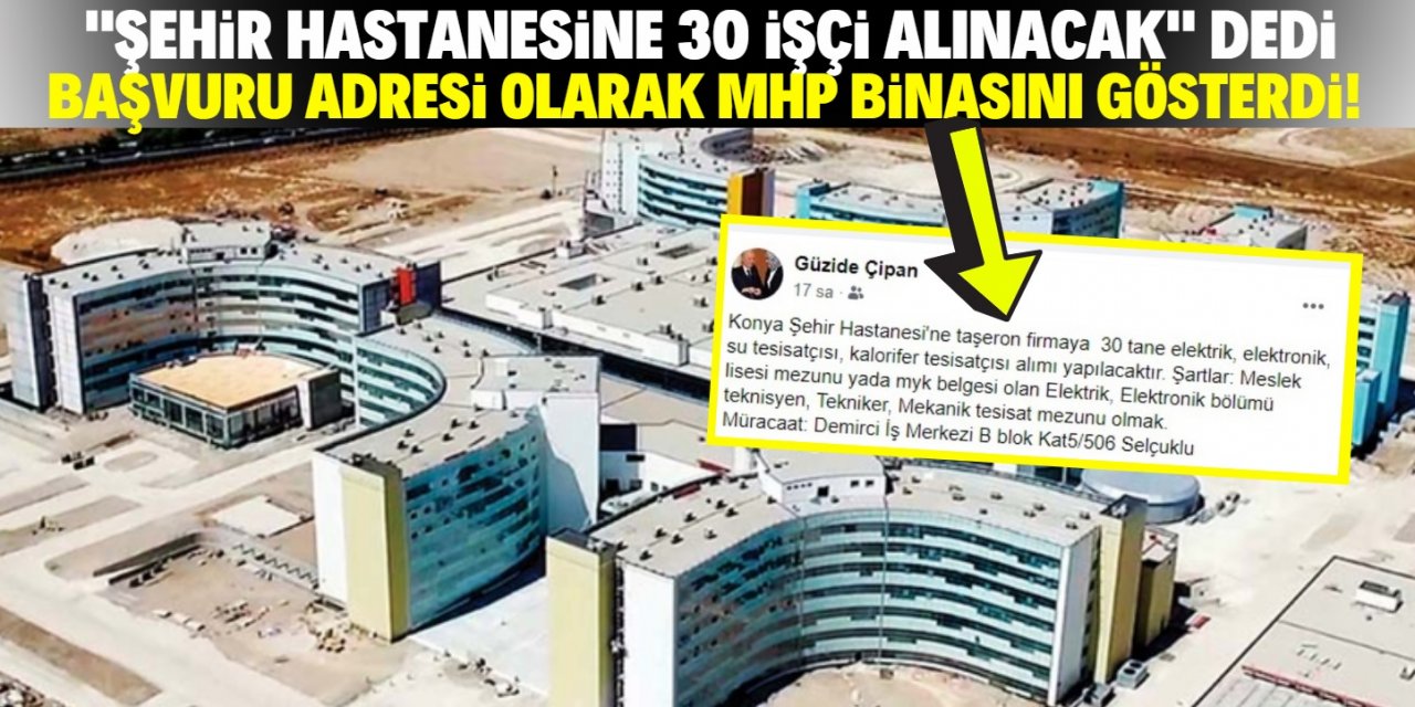 Konya Şehir Hastanesine işçi alımını MHP mi yapıyor?