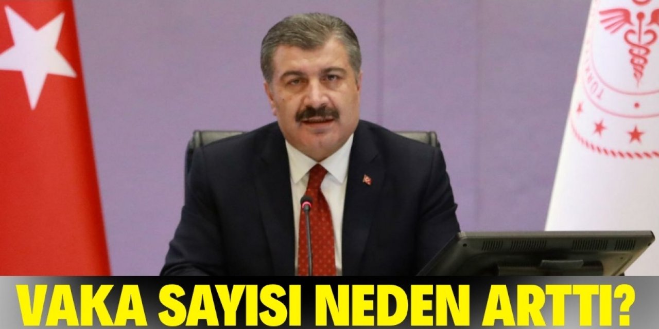 Vaka sayısı neden arttı? Bakan Koca açıkladı!