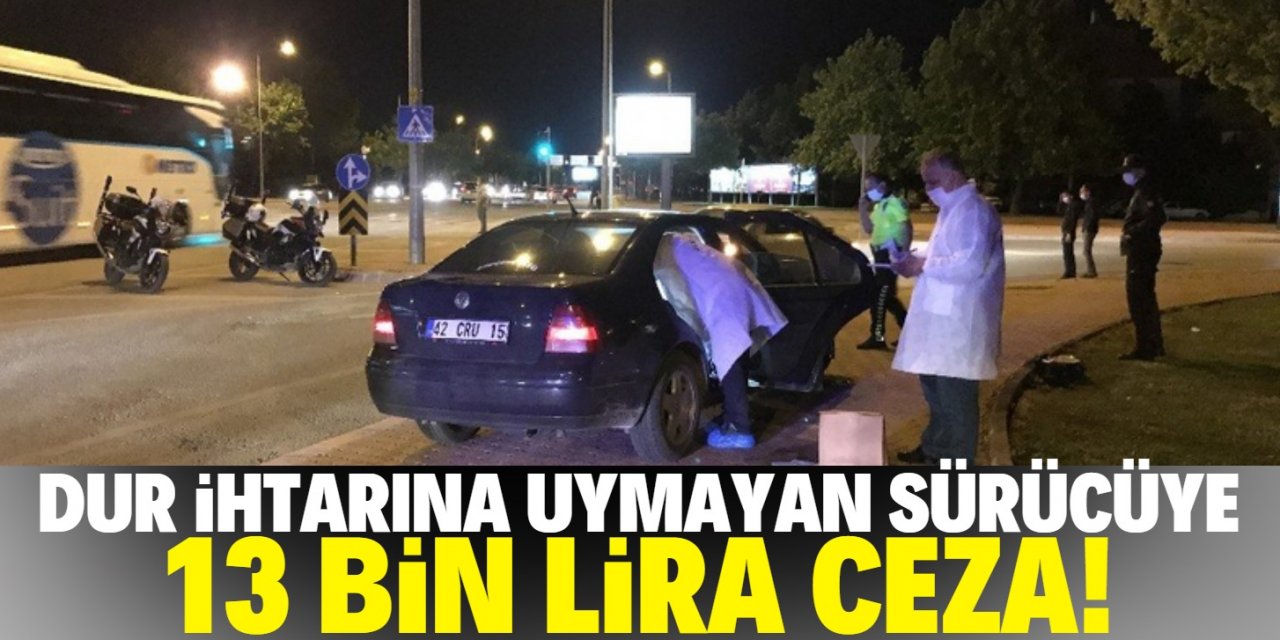 Konya'da polisten kaçan sürücüye 13 bin lira ceza
