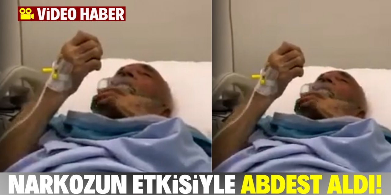 Narkozun etkisiyle abdest aldı!